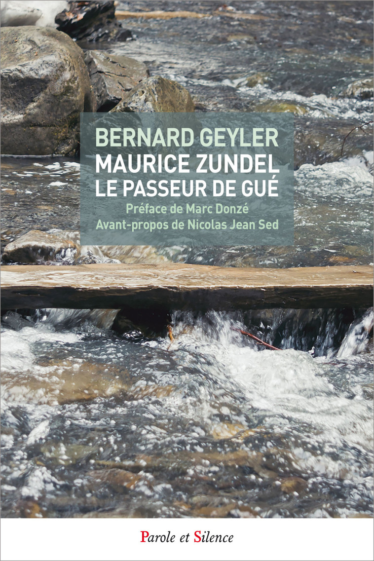 Maurice Zundel, le passeur de gué - Bernard Geyler - PAROLE SILENCE