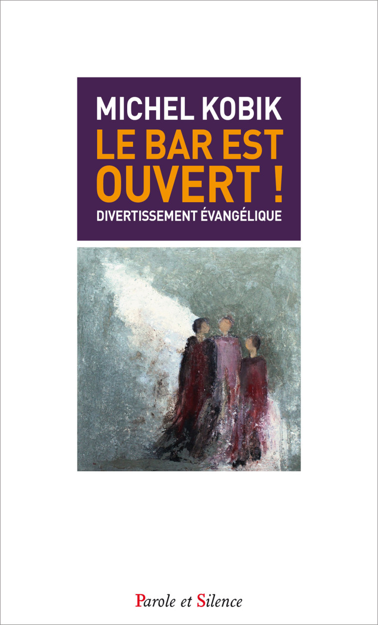 Le bar est ouvert ! - Michel Kobik, sj - PAROLE SILENCE