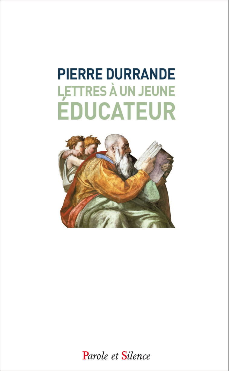 Lettres à un jeune éducateur - Pierre Durrande - PAROLE SILENCE