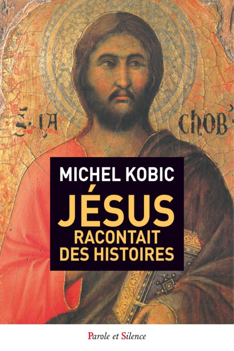 Jesus racontait des histoires - Michel Kobik, sj - PAROLE SILENCE