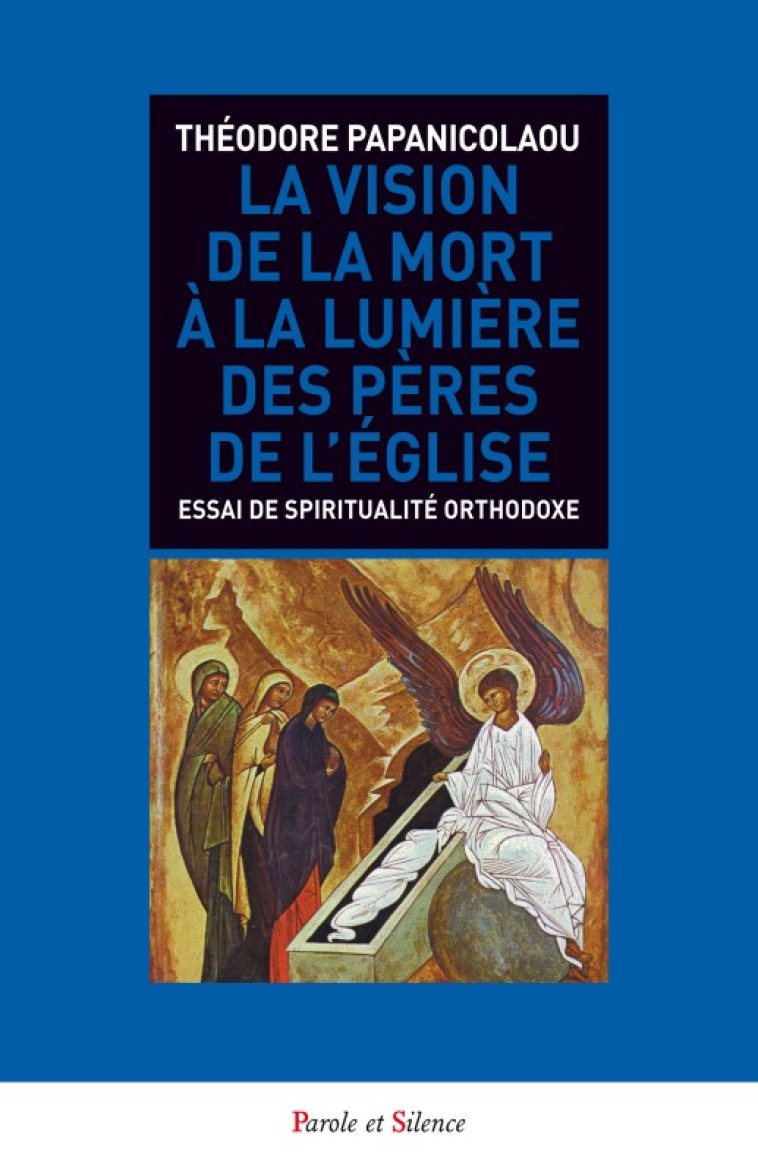 La vision de la mort a la lumiere des peres de l eglise -  Papanicolaou - PAROLE SILENCE