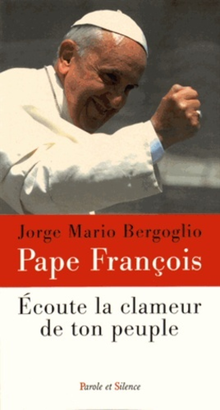 Ecoute la clameur de ton peuple - Jorge Bergoglio - Pape François - PAROLE SILENCE