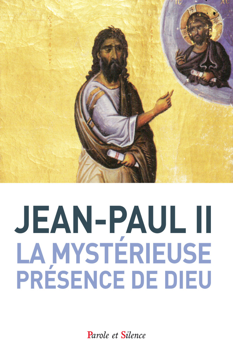 La mystérieuse présence de Dieu - Karol Wojtyla Jean-Paul II - PAROLE SILENCE