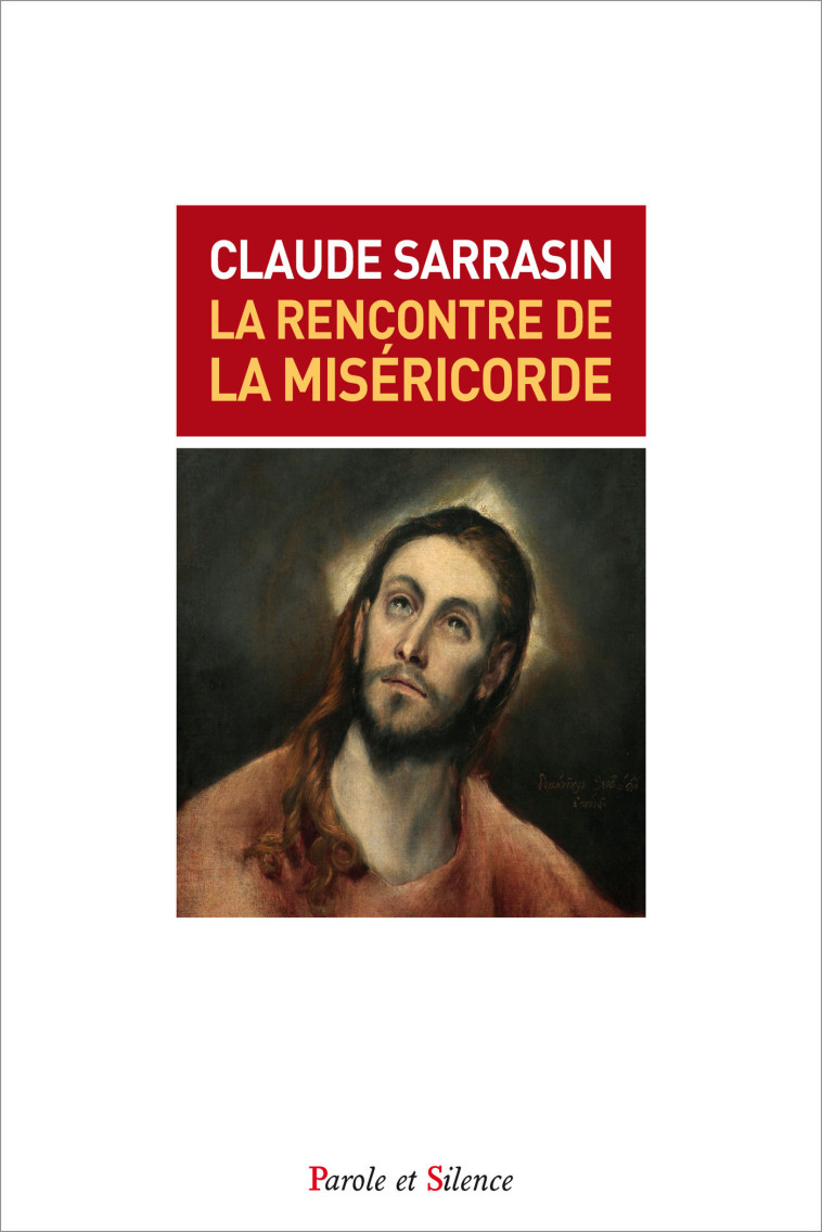 La rencontre de la miséricorde - Claude Sarrasin - PAROLE SILENCE