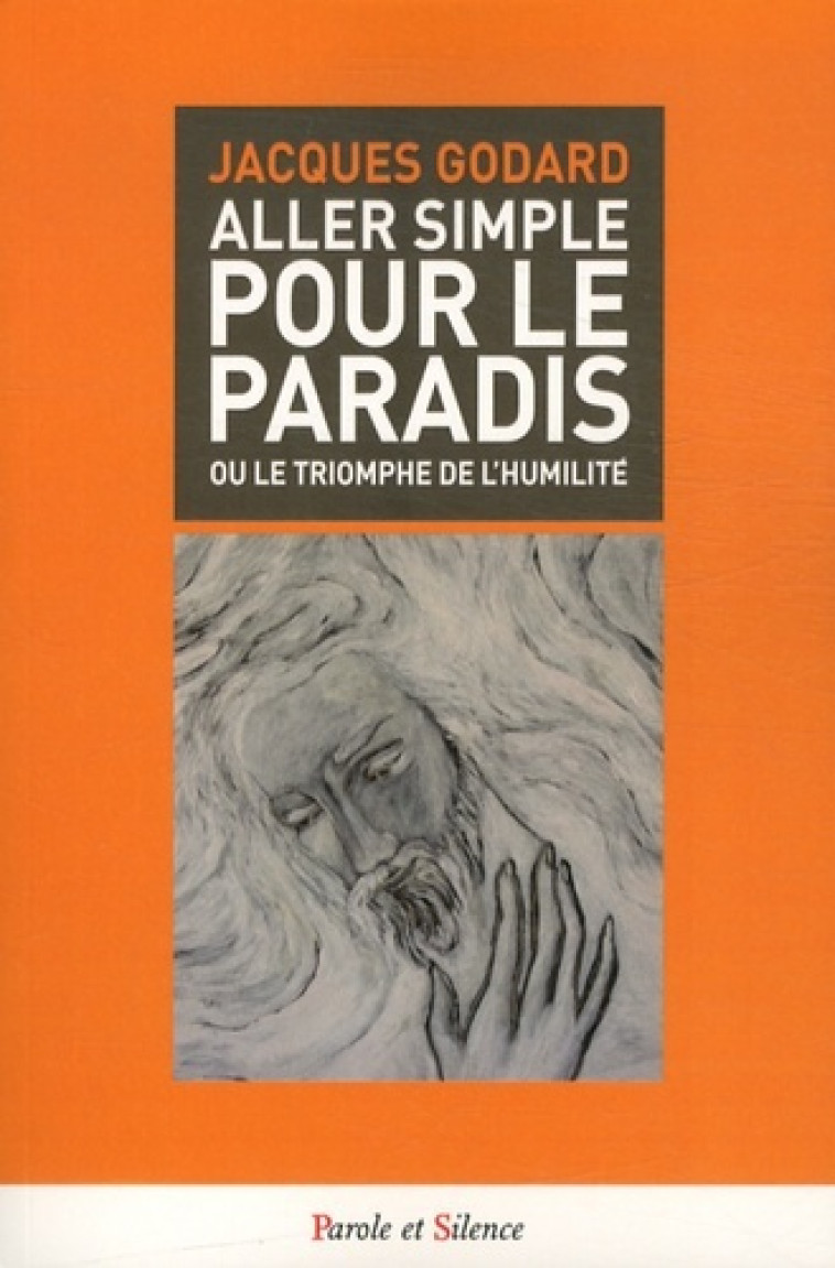 aller simple pour le paradis -  Godard jacques - PAROLE SILENCE