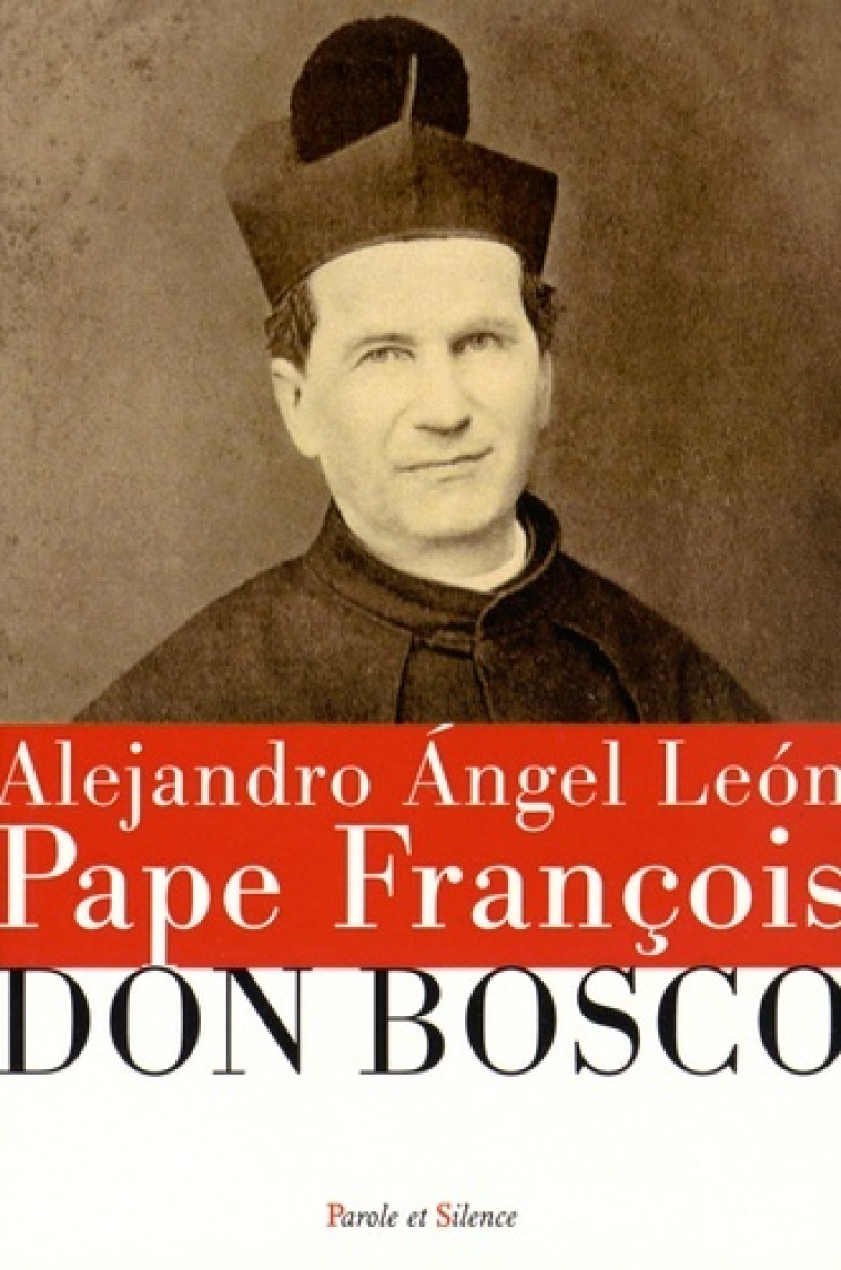 Don bosco - Jorge Bergoglio - Pape François - PAROLE SILENCE