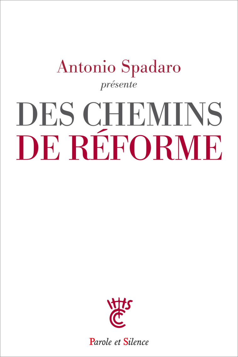 Des chemins de réforme - Antonio Spadaro, sj - PAROLE SILENCE