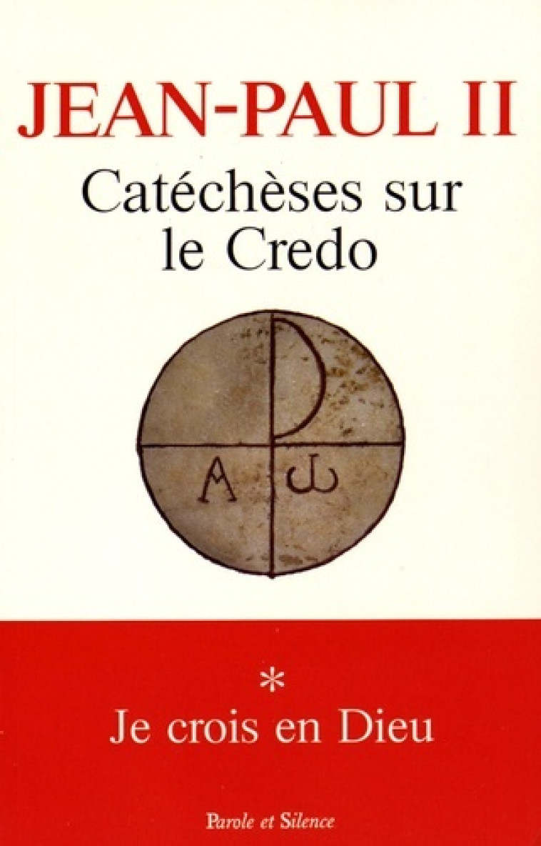 Catecheses sur le credo je crois en dieu t1 -  Jean-Paul II - PAROLE SILENCE