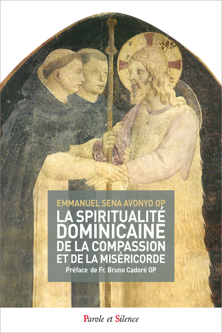 La spiritualité dominicaine de la compassion et de la miséricorde - Emmanuel Sena Avonyo - PAROLE SILENCE