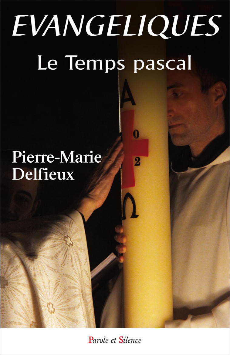 Évangéliques - Temps pascal - Pierre-Marie Delfieux - PAROLE SILENCE