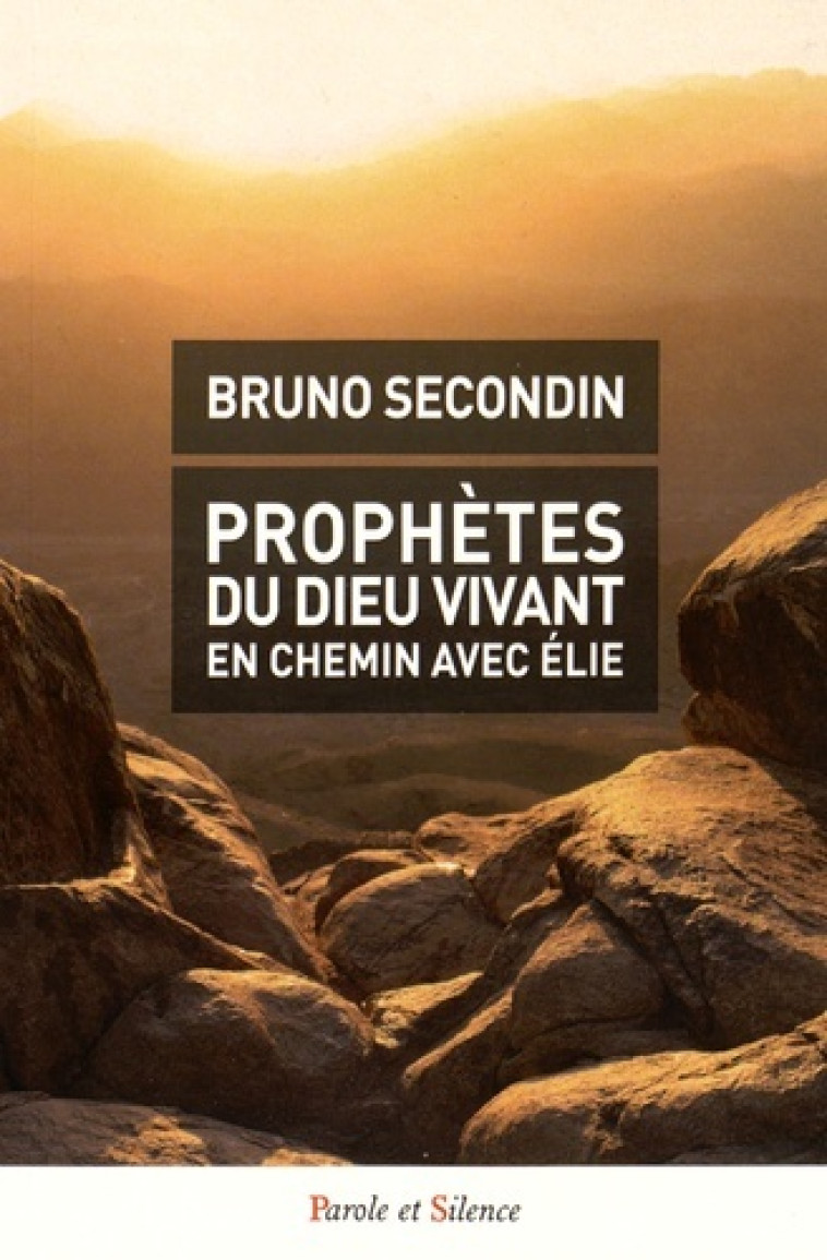 prophetes du dieu vivant en chemin avec elie -  Secondin bruno - PAROLE SILENCE