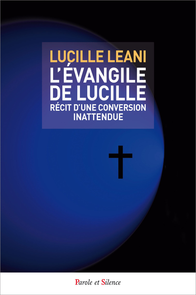 L'evangile de lucille - Lucille Leani - PAROLE SILENCE