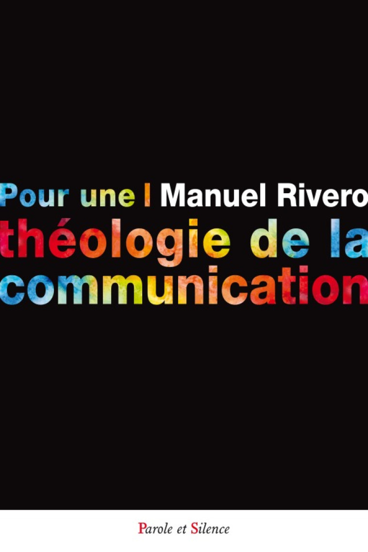 Pour une théologie de la communication - Manuel Rivero - PAROLE SILENCE