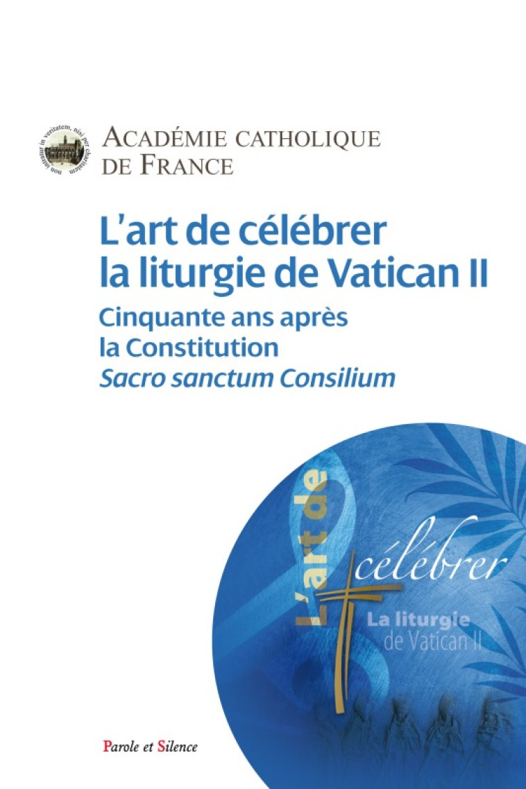 L'art de célébrer la liturgie de Vatican II -  Académie Catholique de France - PAROLE SILENCE