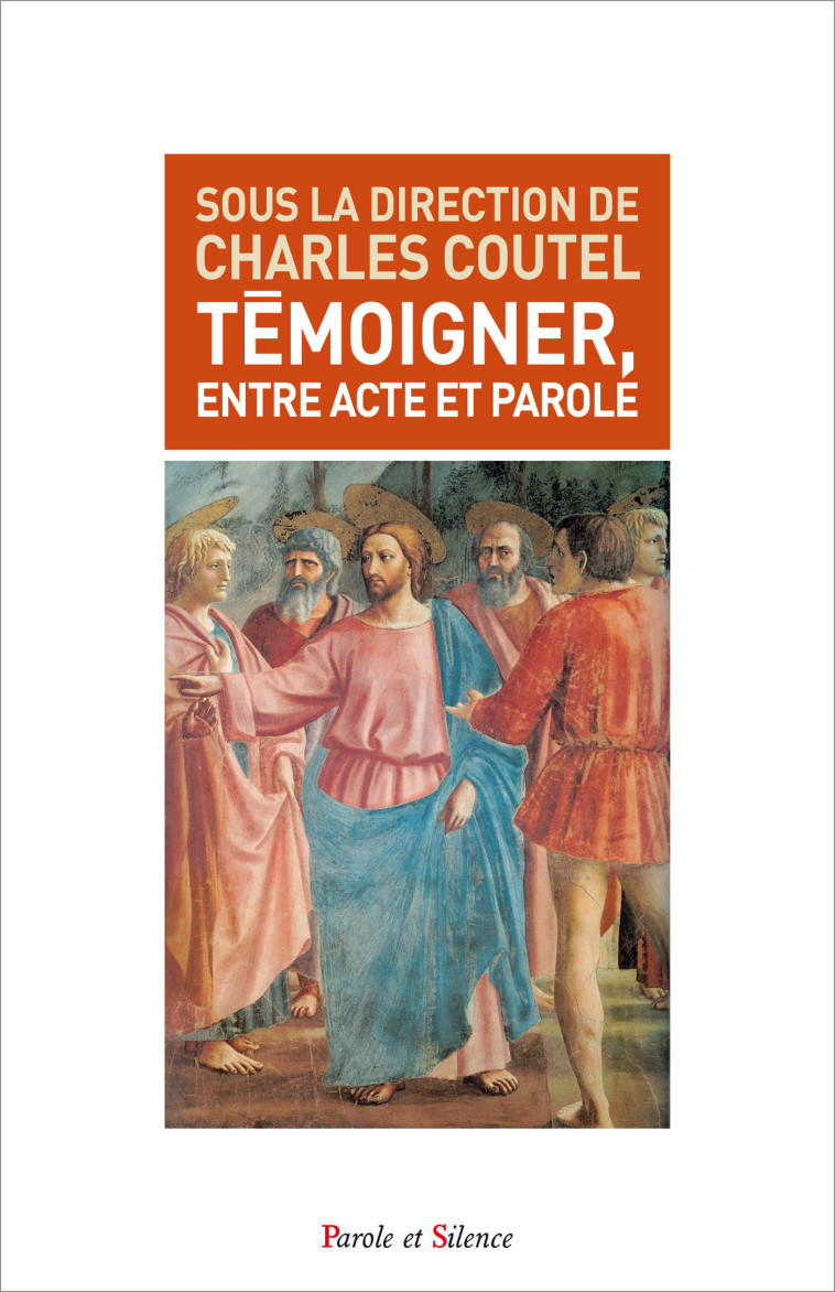 Temoigner entre acte et parole - Charles Coutel - PAROLE SILENCE