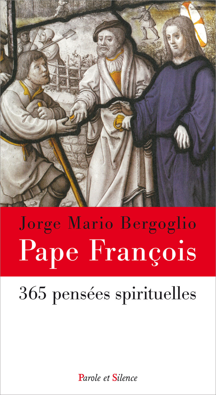 365 pensees spirituelles - Jorge Bergoglio - Pape François - PAROLE SILENCE