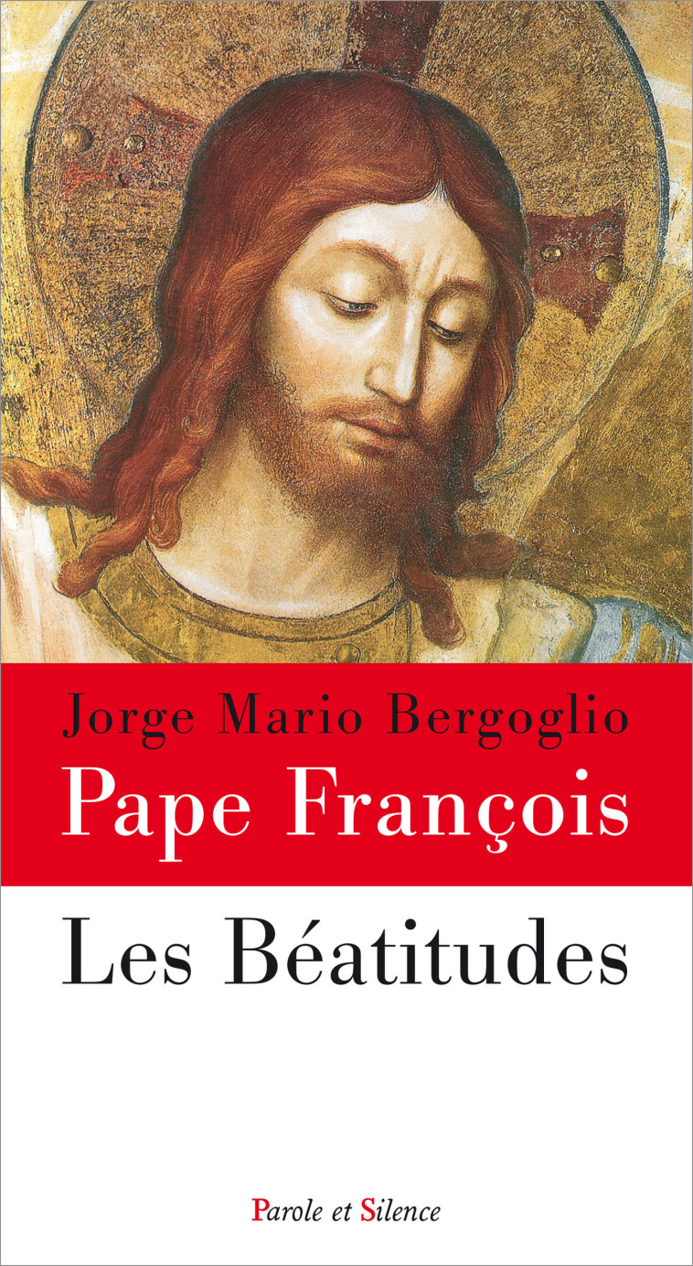 Les beatitudes - Jorge Bergoglio - Pape François - PAROLE SILENCE