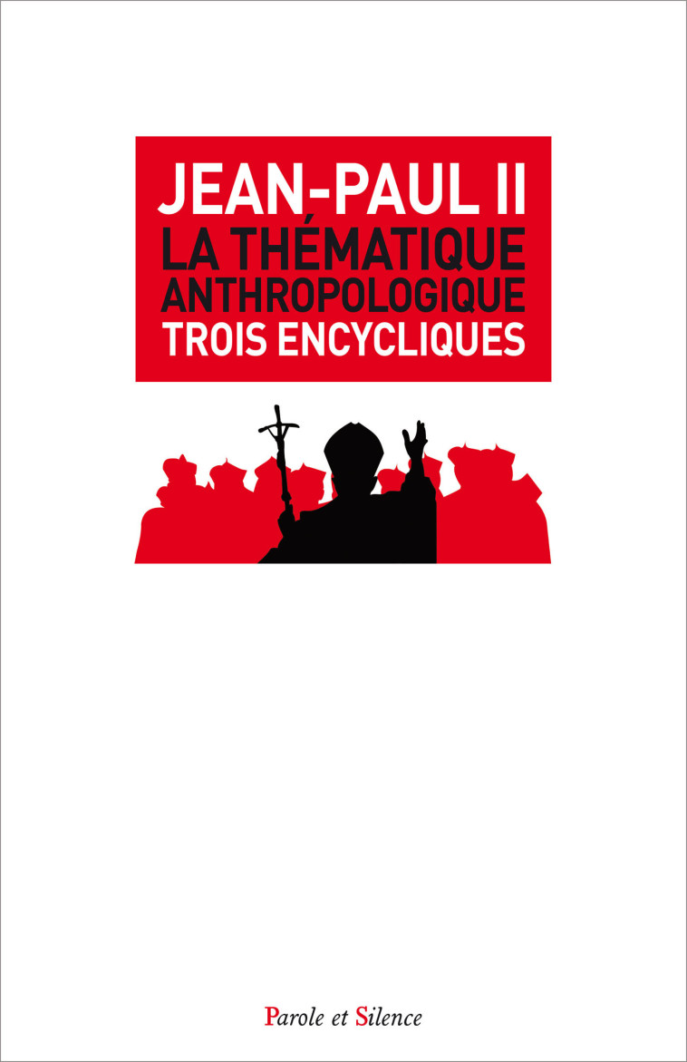 La thematique anthropologique -  Jean-Paul II - PAROLE SILENCE