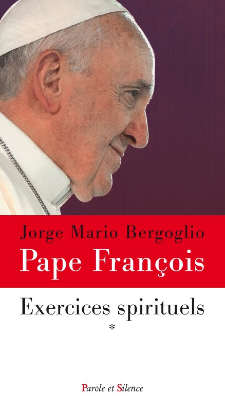 Exercices spirituels - Jorge Bergoglio - Pape François - PAROLE SILENCE