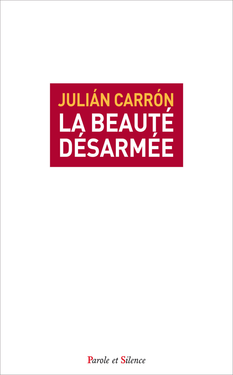 La beauté désarmée - Julian Carron - PAROLE SILENCE