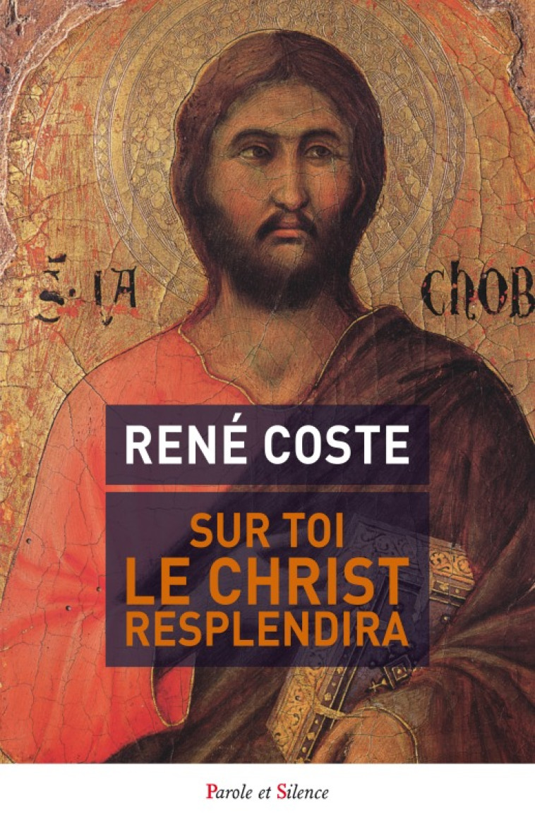 Sur toi le Christ resplendira - René Coste - PAROLE SILENCE