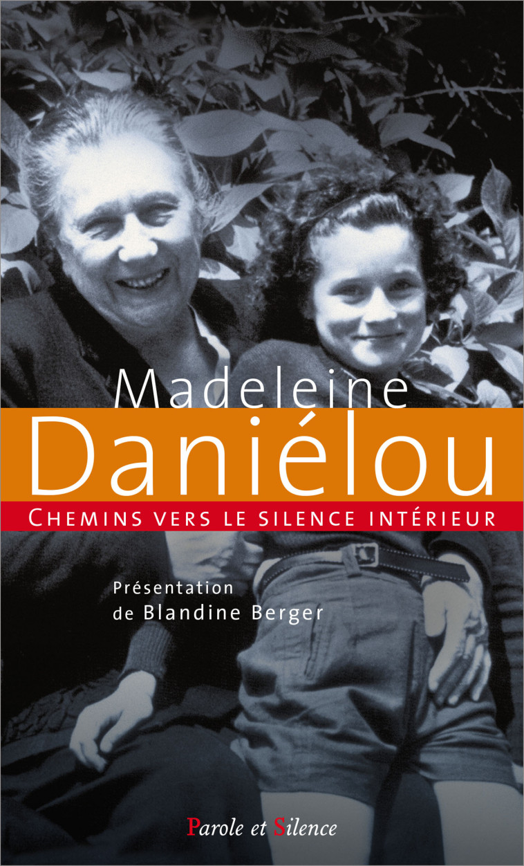 Chemins vers le silence interieur avec madeleine danielou - Blandine Berger - PAROLE SILENCE