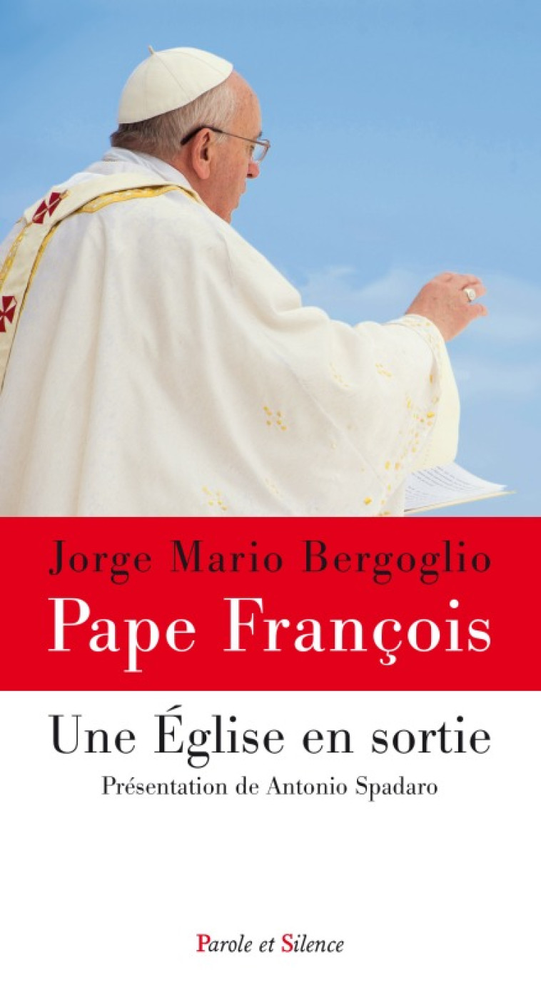 Une Eglise en sortie - Jorge Bergoglio - Pape François - PAROLE SILENCE