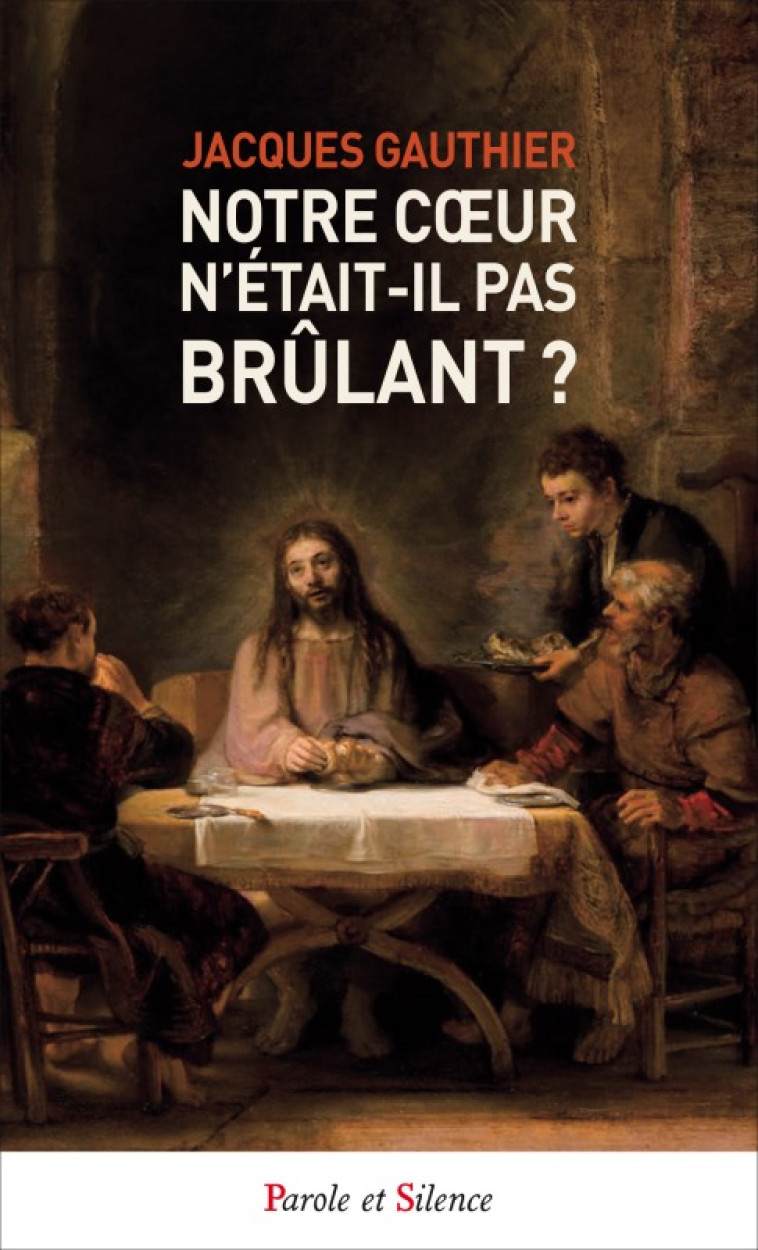 Notre coeur n'était-il pas brûlant ? - JACQUES GAUTHIER - PAROLE SILENCE