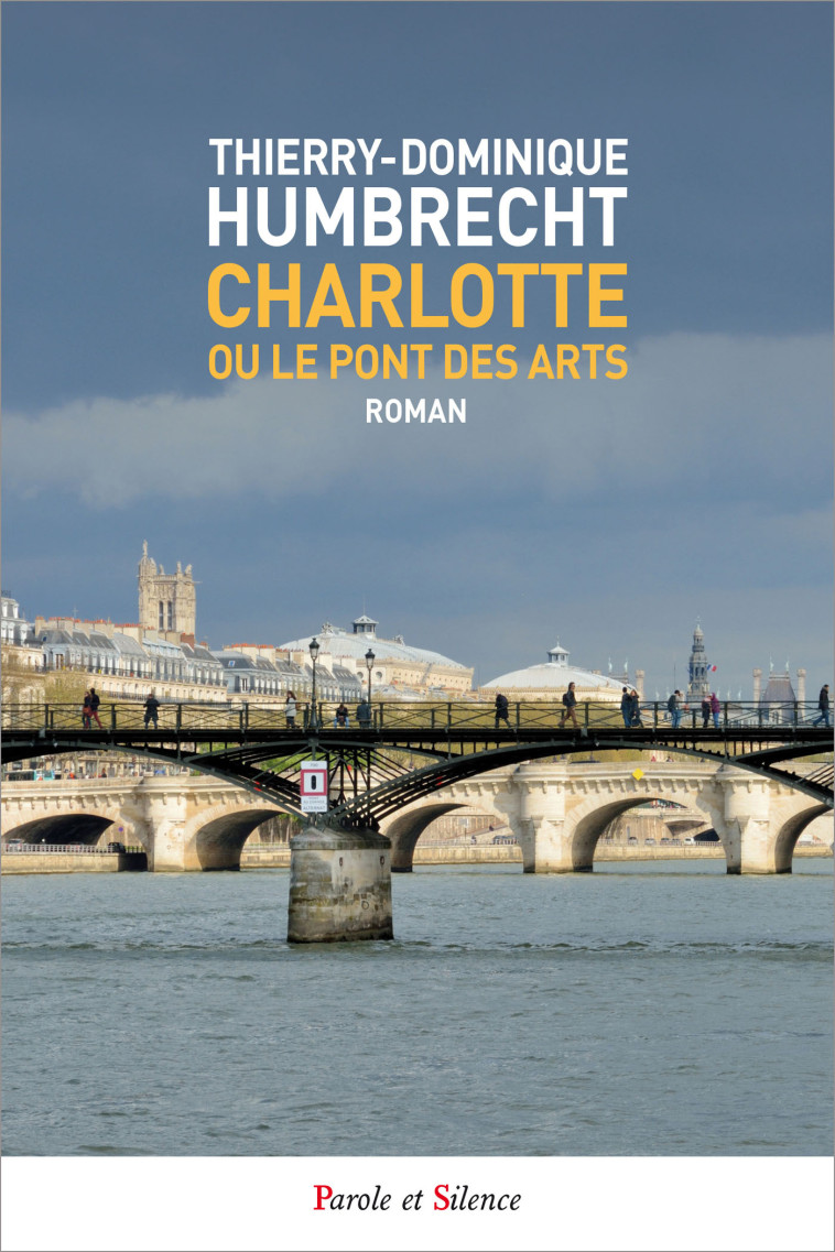 Charlotte ou le pont des arts - Thierry Dominique Humbrecht - PAROLE SILENCE