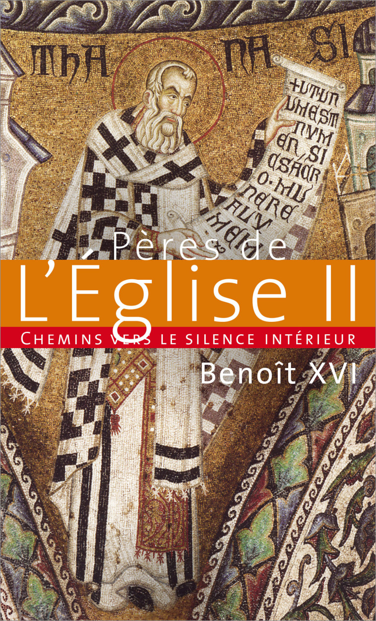 Chemins vers le silence intérieur avec les pères de l'eglise -  Benoît XVI - PAROLE SILENCE