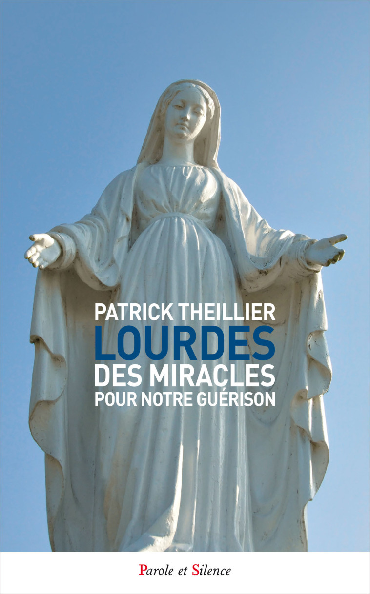 Lourdes - Patrick Theillier - PAROLE SILENCE