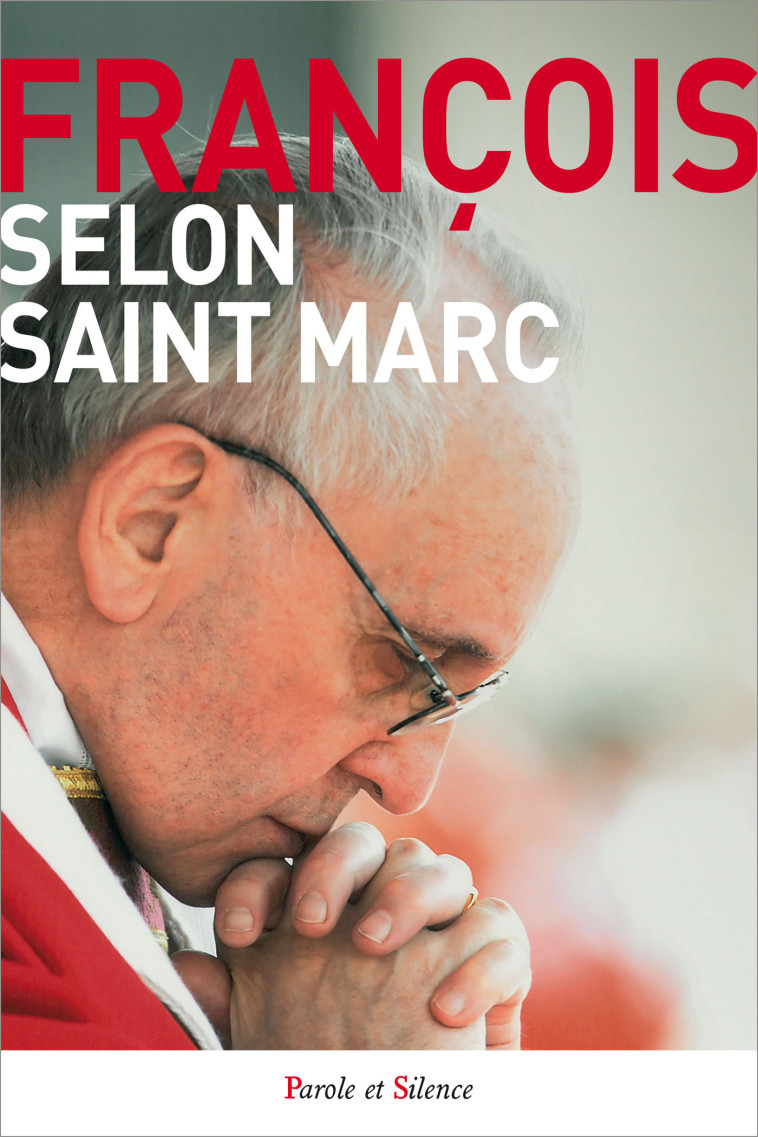 Selon saint marc - Jorge Bergoglio - Pape François - PAROLE SILENCE