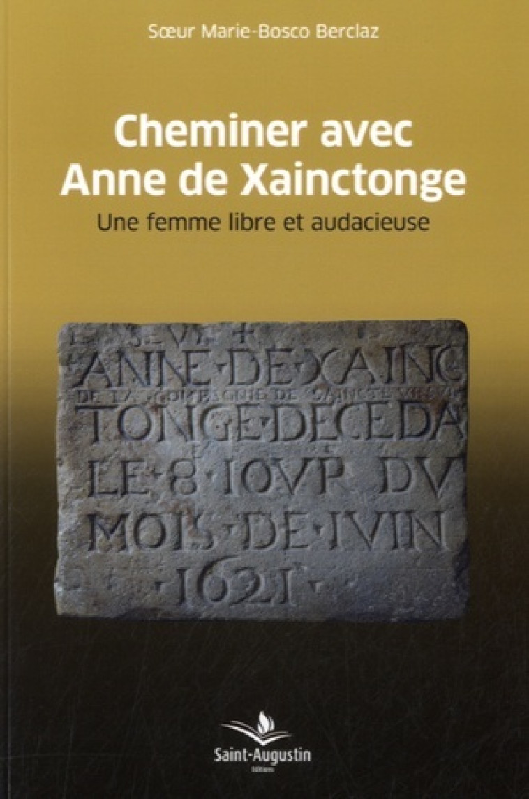 CHEMINER AVEC ANNE DE XAINCTONGE - MARIE-B BERCLAZ - SAINT AUGUSTIN