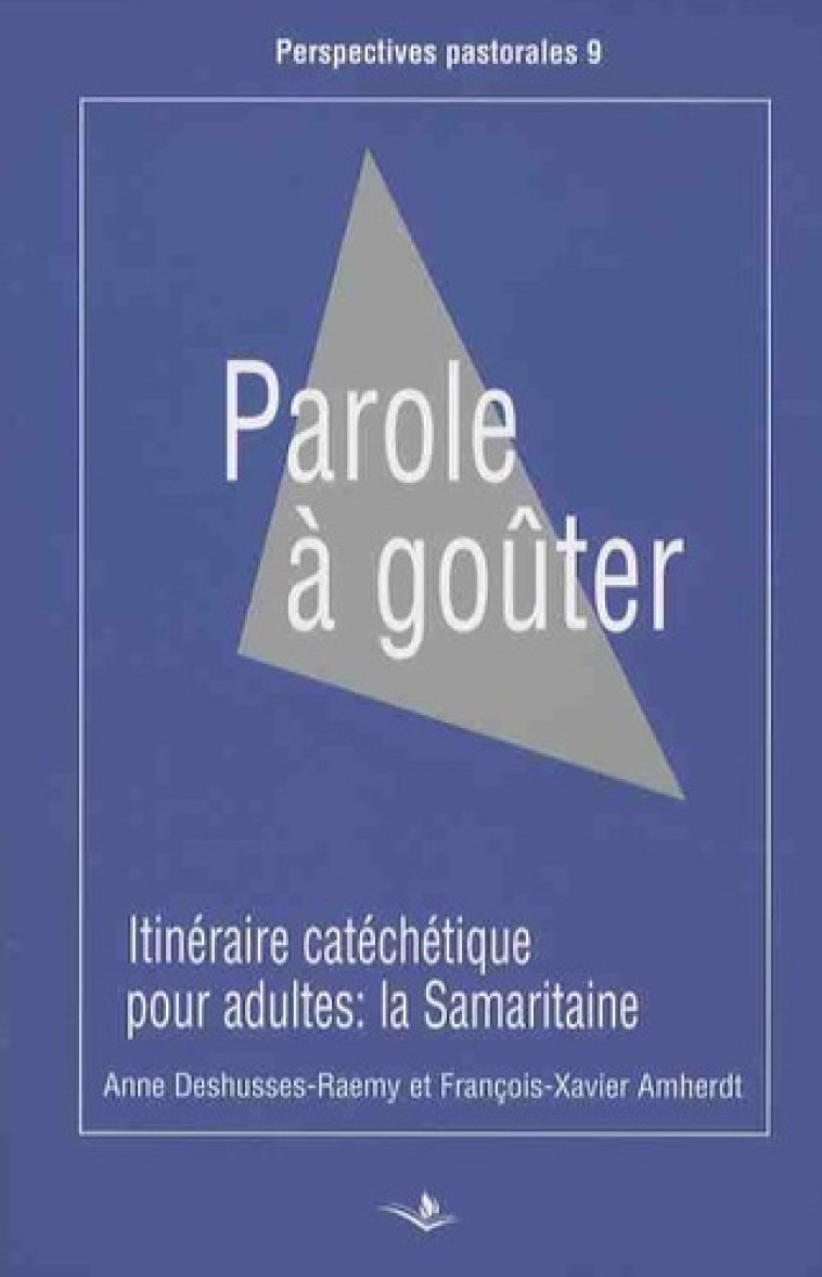 PAROLE A GOUTER ITINERAIRE CATECHET.POUR ADULTES LA SAMARIT. -  DESHUSSES/AMHER - SAINT AUGUSTIN