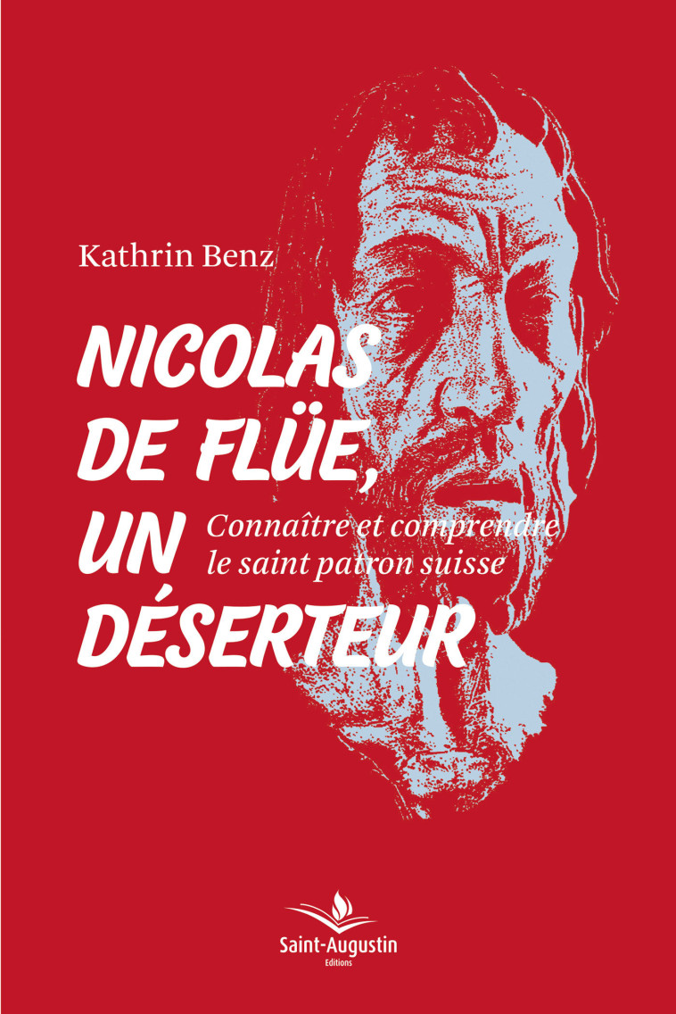 NICOLAS DE FLUE UN DESERTEUR - KATHRIN BENZ - SAINT AUGUSTIN