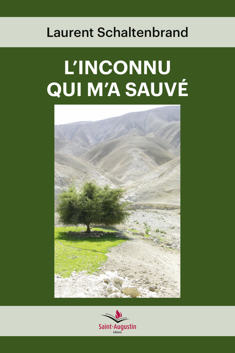 L'INCONNU QUI M'A SAUVE - Laurent Schaltenbrand - SAINT AUGUSTIN