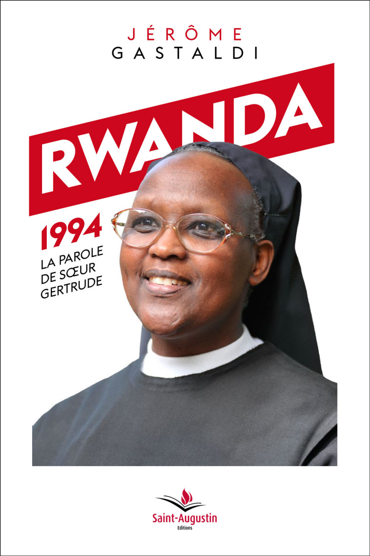 Rwanda 1994: la parole de Soeur Gertrude - Jérôme Gastaldi - SAINT AUGUSTIN