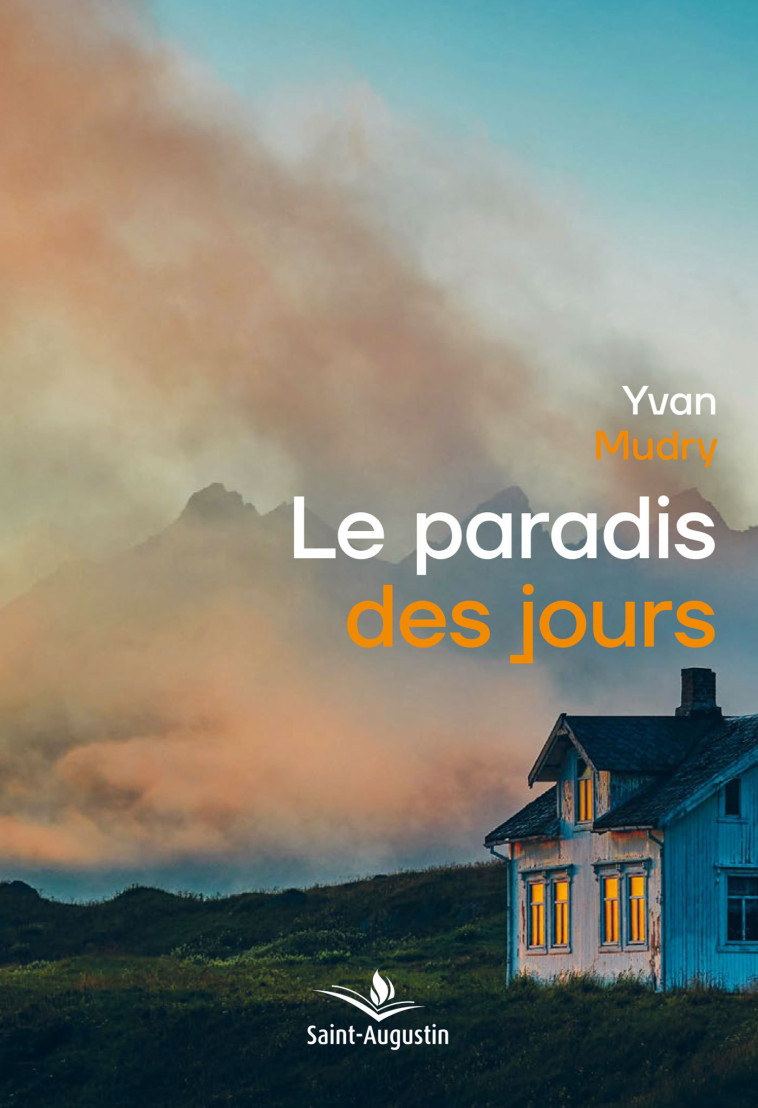 Le paradis des jours -  Mudry yvan - SAINT AUGUSTIN