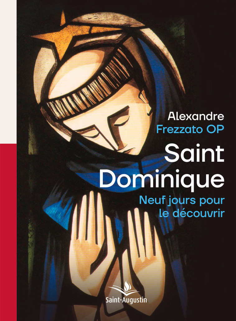 Saint Dominique, neuf jours pour le découvrir - Alexandre Frezzato - SAINT AUGUSTIN