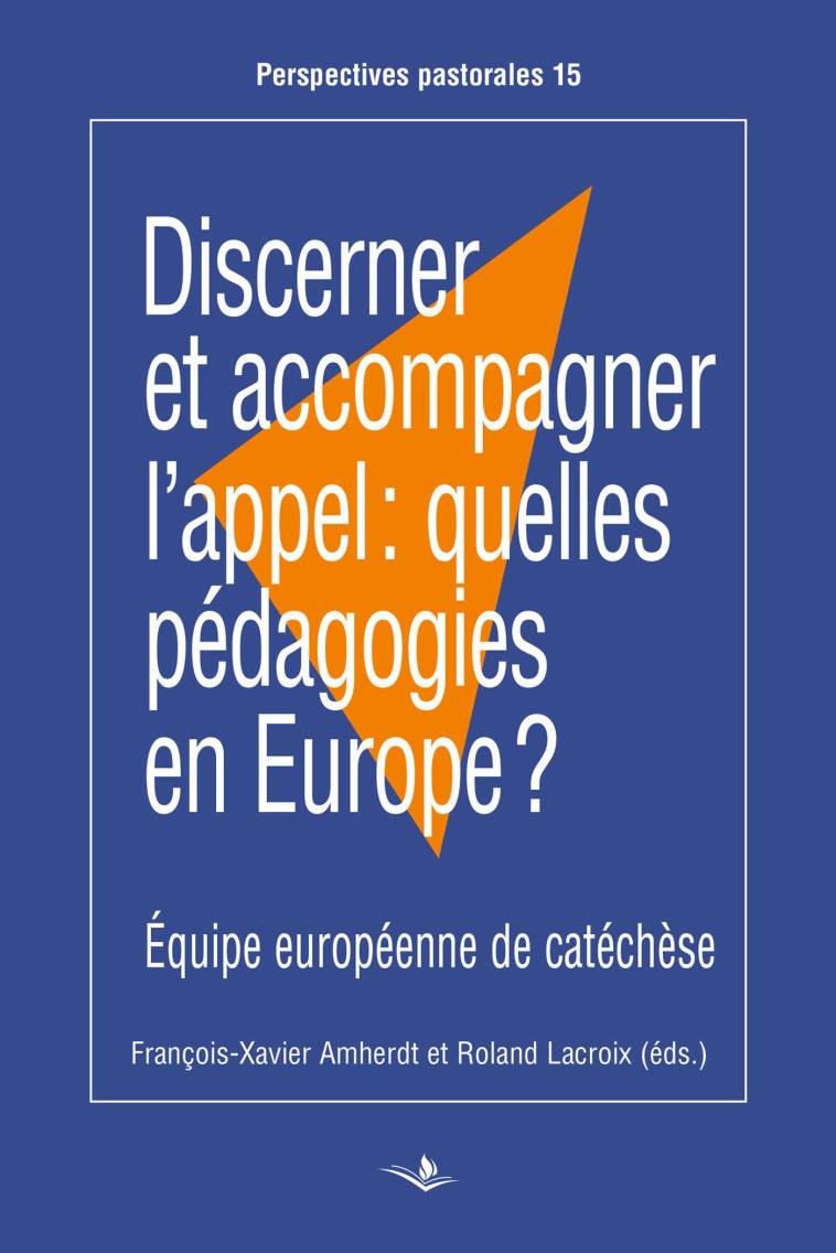 Discerner et accompagner l'appel: quelles pédagogies en Europe? - Roland Lacroix - SAINT AUGUSTIN