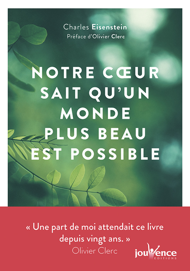 Notre coeur sait qu'un monde plus beau est possible - Charles Eisenstein - JOUVENCE