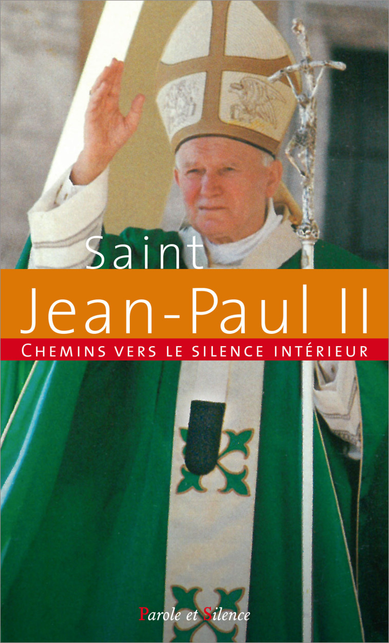 Chemins vers le silence intérieur avec Jean-Paul II - Karol Wojtyla Jean-Paul II - PAROLE SILENCE