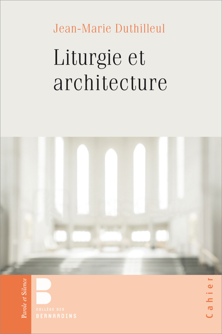 Liturgie et architecture - Jean-Marie Duthilleul - PAROLE SILENCE