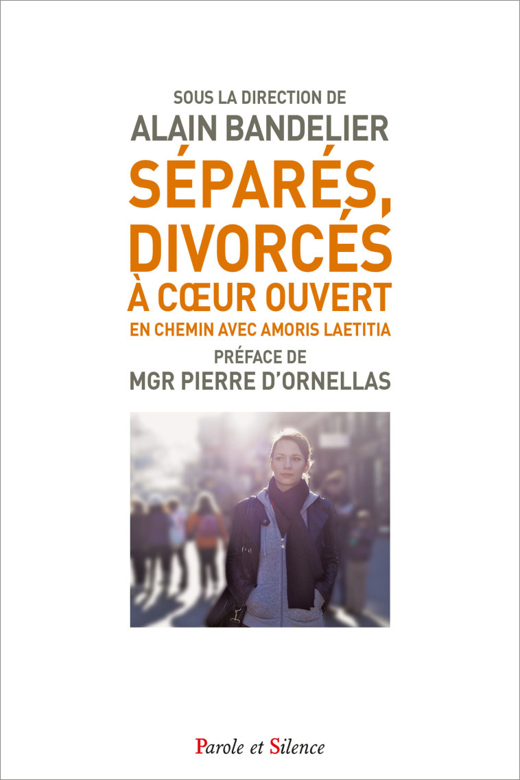 Séparés, divorcés. En chemin avec Amoris laetitia - Alain BANDELIER - PAROLE SILENCE