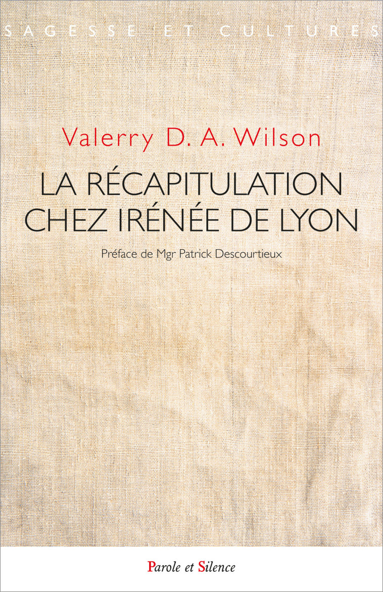 La récapitulation chez Irénée de Lyon - Valerry D.A. Wilson - PAROLE SILENCE