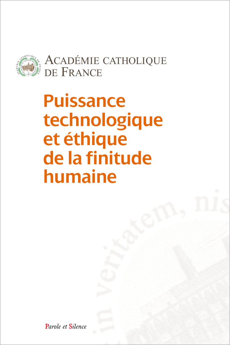 Puissances technologique et éthique de la finitude humaine. -  Académie Catholique de France - PAROLE SILENCE