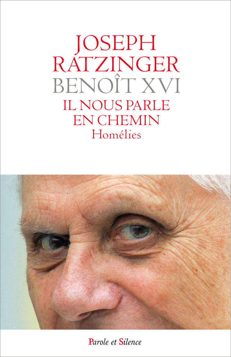 Il nous parle en chemin - Joseph Ratzinger - Benoît XVI - PAROLE SILENCE