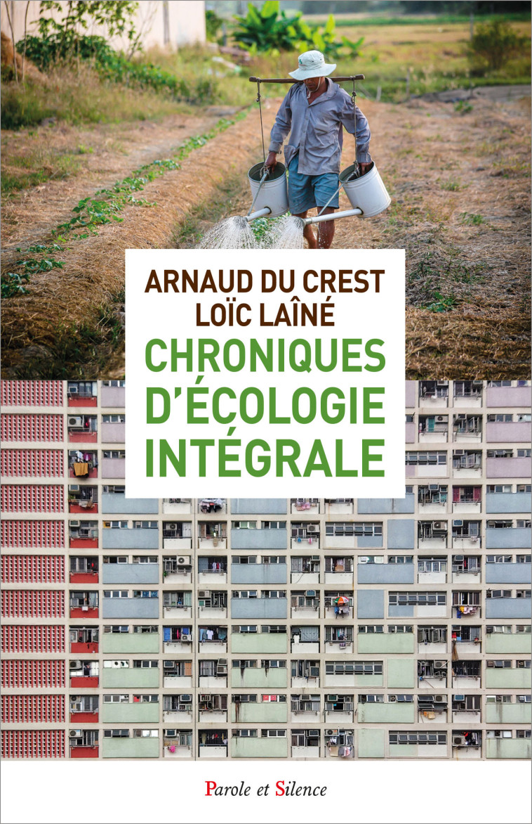 Chroniques d'écologie intégrale - Arnaud du Crest - PAROLE SILENCE