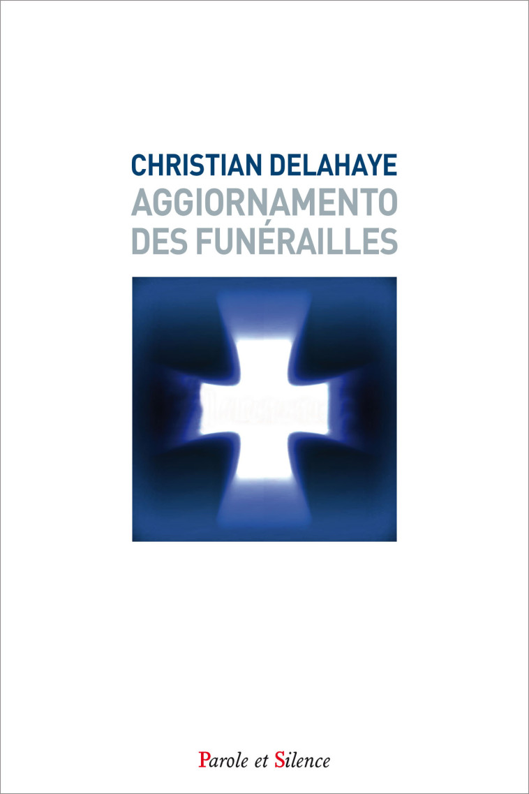 Aggiornamento des funérailles - Christian Delahaye - PAROLE SILENCE