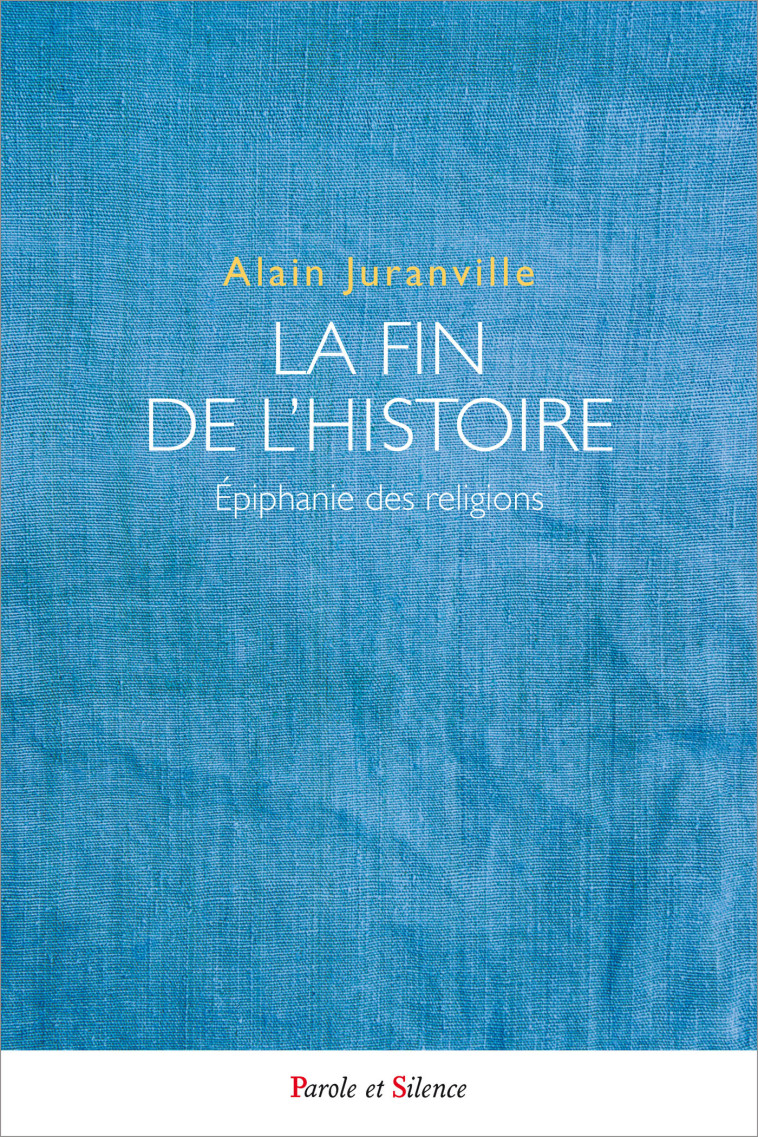 La fin de l'histoire - Alain Juranville - PAROLE SILENCE